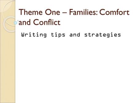 Theme One – Families: Comfort and Conflict