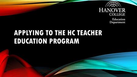 Applying to the HC teacher Education Program