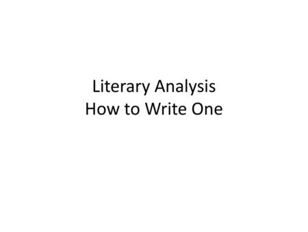 Literary Analysis How to Write One