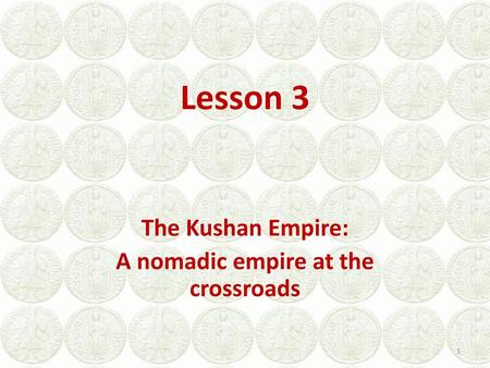 The Kushan Empire: A nomadic empire at the crossroads