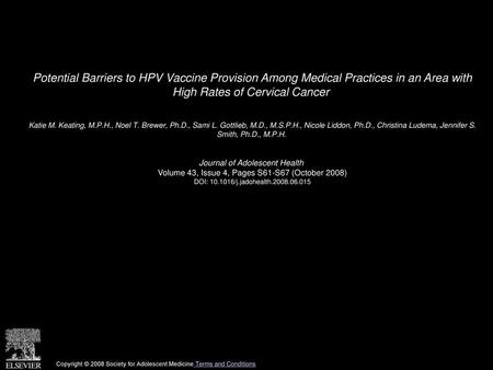Potential Barriers to HPV Vaccine Provision Among Medical Practices in an Area with High Rates of Cervical Cancer  Katie M. Keating, M.P.H., Noel T. Brewer,