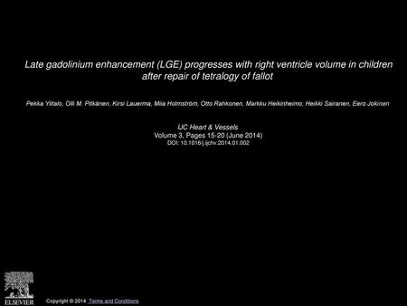 Late gadolinium enhancement (LGE) progresses with right ventricle volume in children after repair of tetralogy of fallot  Pekka Ylitalo, Olli M. Pitkänen,