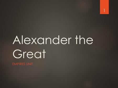 Alexander the Great Empires Unit.