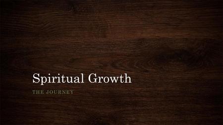 Spiritual Growth The journey.
