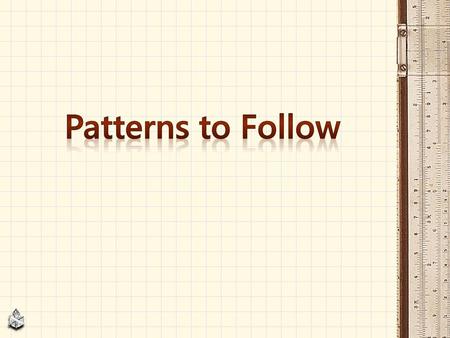 Patterns to Follow.