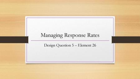 Managing Response Rates