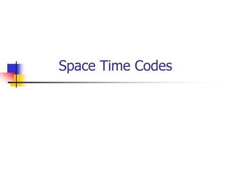 Space Time Codes.