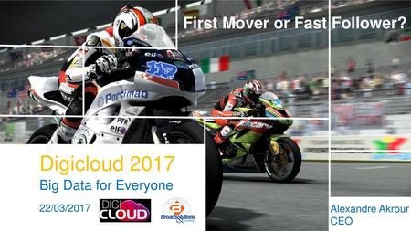 Digicloud 2017 First Mover or Fast Follower? Big Data for Everyone