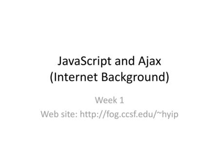 JavaScript and Ajax (Internet Background)