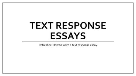 Refresher: How to write a text response essay
