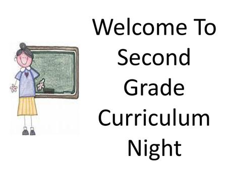 Welcome To Second Grade Curriculum Night