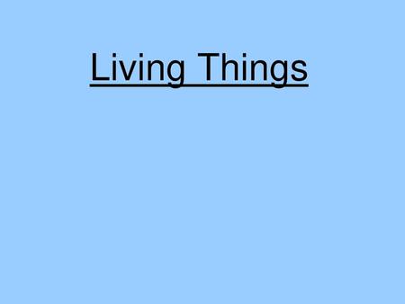 Living Things.