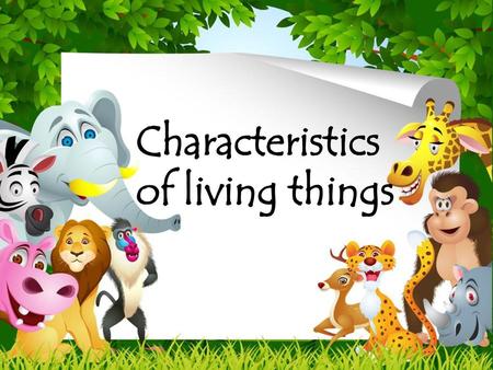 Characteristics of living things.