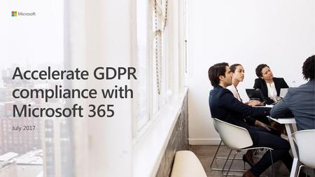 Accelerate GDPR compliance with Microsoft 365