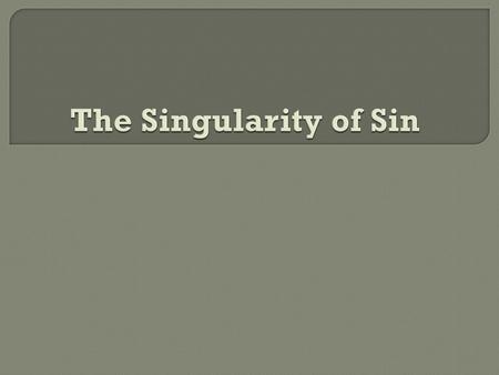 The Singularity of Sin.