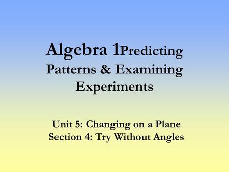 Algebra 1Predicting Patterns & Examining Experiments