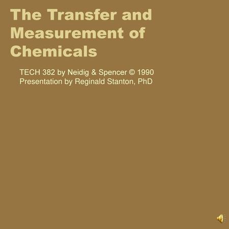 The Transfer and Measurement of Chemicals