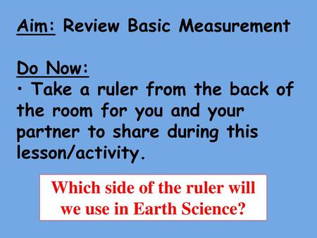 Which side of the ruler will we use in Earth Science?