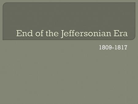 End of the Jeffersonian Era