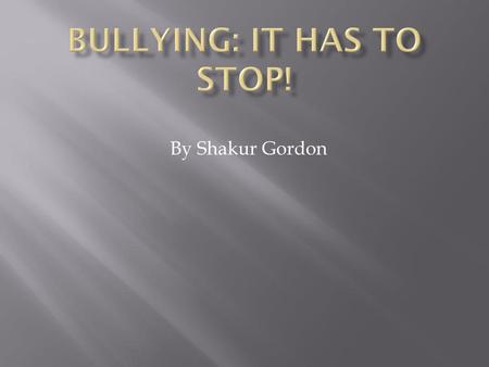 Bullying: It has to STOP!