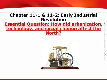 Chapter 11-1 & 11-2: Early Industrial Revolution Essential Question: How did urbanization, technology, and social change affect the North?