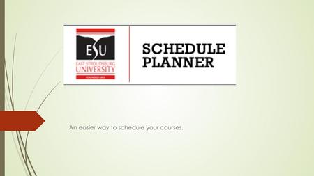 An easier way to schedule your courses.