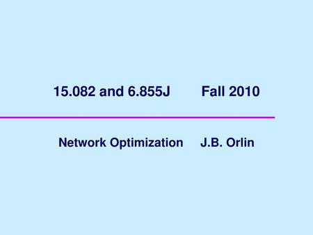 Network Optimization J.B. Orlin