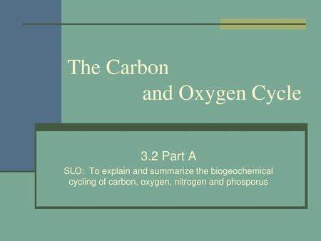 The Carbon and Oxygen Cycle