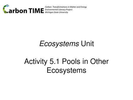 Ecosystems Unit Activity 5.1 Pools in Other Ecosystems