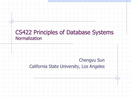 CS422 Principles of Database Systems Normalization