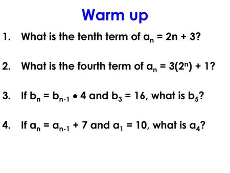 Warm up What is the tenth term of an = 2n + 3?