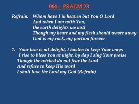 064 - PSALM 73 Refrain: Whom have I in heaven but You O Lord