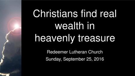Christians find real wealth in heavenly treasure