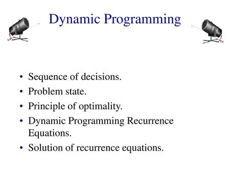 Dynamic Programming Sequence of decisions. Problem state.