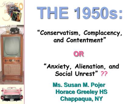 THE 1950s: OR “Conservatism, Complacency, and Contentment”