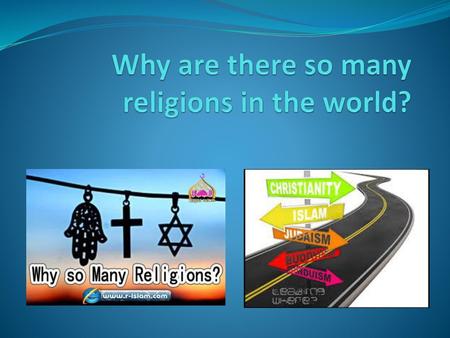 Why are there so many religions in the world?