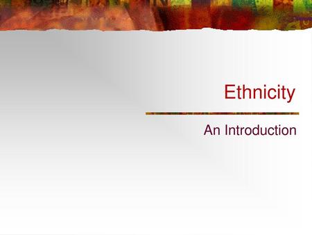 Ethnicity An Introduction.