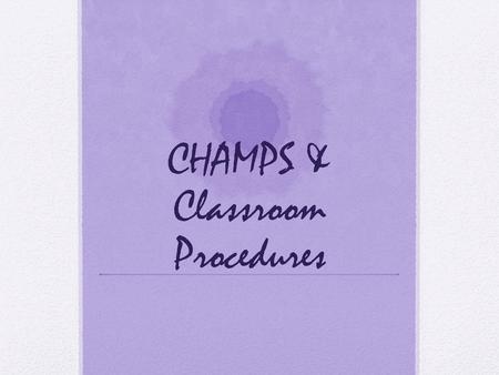 CHAMPS & Classroom Procedures