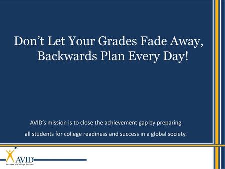 Don’t Let Your Grades Fade Away, Backwards Plan Every Day!