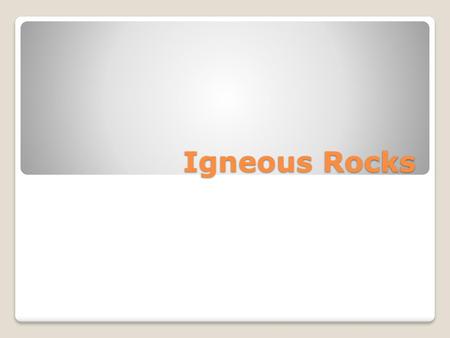 Igneous Rocks.