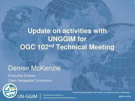 Update on activities with UNGGIM for OGC 102nd Technical Meeting