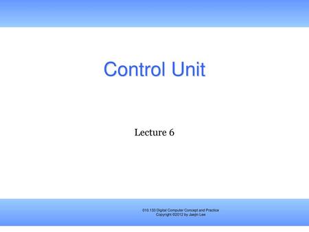 Control Unit Lecture 6.