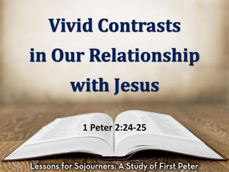 Vivid Contrasts in Our Relationship with Jesus