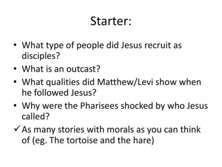 Starter: What type of people did Jesus recruit as disciples?