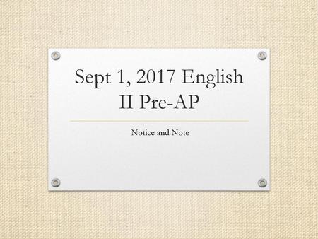 Sept 1, 2017 English II Pre-AP Notice and Note.