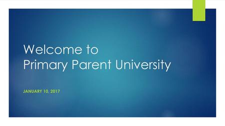 Welcome to Primary Parent University