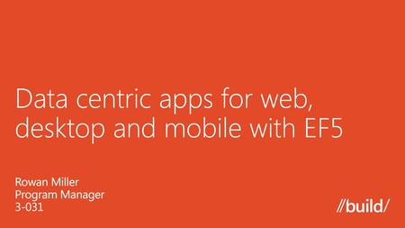 Data centric apps for web, desktop and mobile with EF5