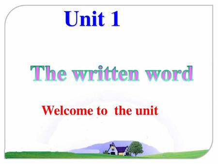 Unit 1 The written word Welcome to the unit 英语学习辅导报 出品.