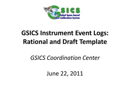 GSICS Instrument Event Logs: Rational and Draft Template
