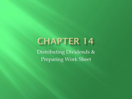 Distributing Dividends & Preparing Work Sheet